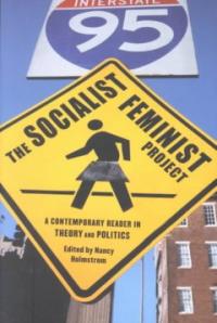 The socialist feminist project : a contemporary reader in theory and politics