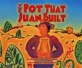 (The) pot that Juan Built 