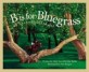 B Is for Bluegrass (School & Library) - A Kentucky Alphabet