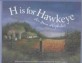 H Is for Hawkeye: An Iowa Alph (Hardcover) - An Iowa Alphabet
