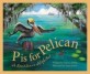 P Is for Pelican: A Louisiana (Hardcover) - A Louisiana Alphabet