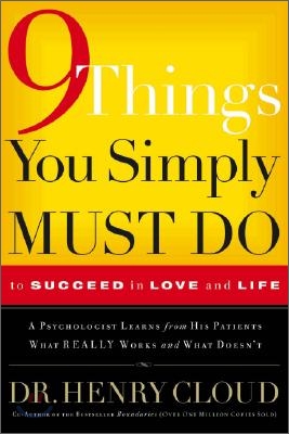 9 things you simply must do : to succeed in love and life : a psychologist probes the mystery of why some lives really work and others don't