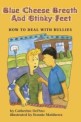 Blue Cheese Breath and Stinky Feet: How to Deal with Bullies (Paperback) - How to Deal With Bullies