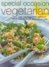 Special occasion vegetarian  : over 140 imaginative vegetarian recipes for the adventurous cook