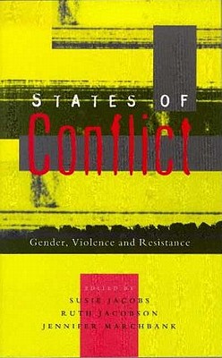 States of conflict : gender, violence, and resistance