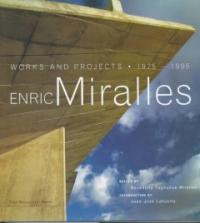 Enric Miralles : works and projects, 1975-1995 / edited by Benedetta Tagliabue Miralles ; ...