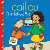 Caillou : (the) School Bus