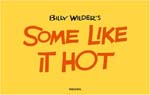 (Billy Wilder's) Some like it hot : the funniest film ever made : the complete book