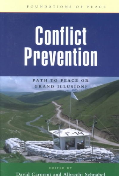 Conflict prevention : path to peace or grand illusion?