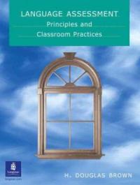Language assessment : Principles and classroom practices