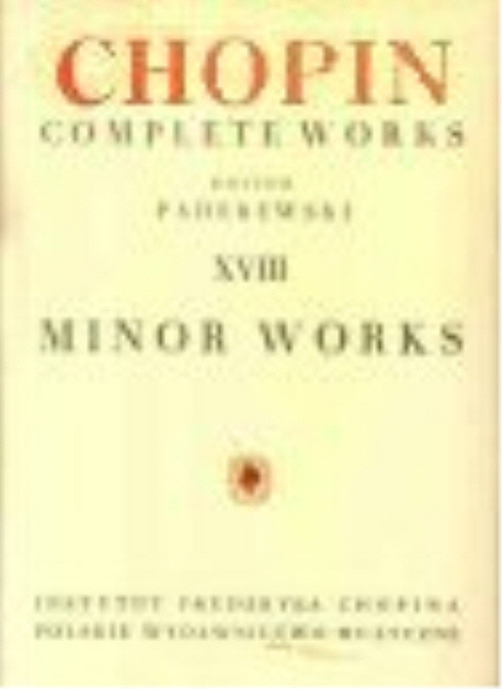 Chopin Complete Works XVIII : Minor Works = 쇼팽전집 파데레프스키 편 피아노 소품집