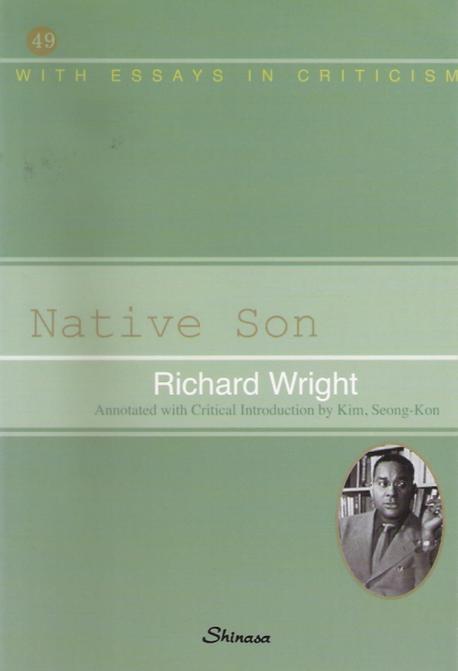 Native son  : with the essays in criticism / Richard Wright 지음  ; 김성곤 편저자