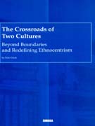 (The) Crossroads of two cultures : beyond boundaries and redefining ethnocentrism : Kim Uirak.