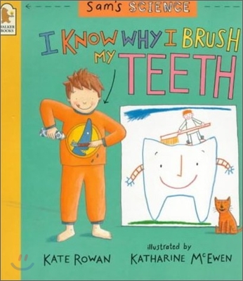 Sam's Science  : I know why i Brush my Teeth
