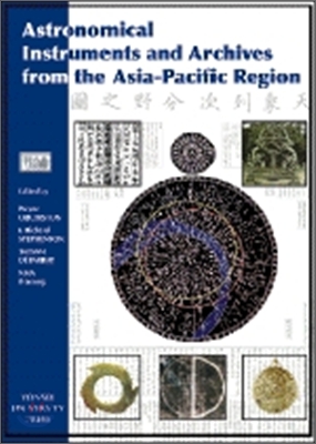 Astronomical instruments and archives from the Asia-Pacific region  : proceedings of an international conference held in Korea in July 2002