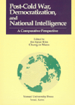 Post-cold war, democratization, and National Intelligence  : a comparative perspective : ed. by Jin-hyun Kim and Chung-in Moon.