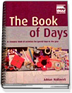 The Book of days : A resource book of Activities for special days in the year