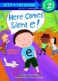 Here comes silent e!: a phonics reader