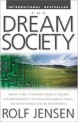 DREAMSOCIETY (How the Coming Shift from Information to Imagination Will Transform Your Business)