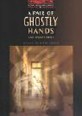 (A Pair of)Ghostly Hands and Other Stories