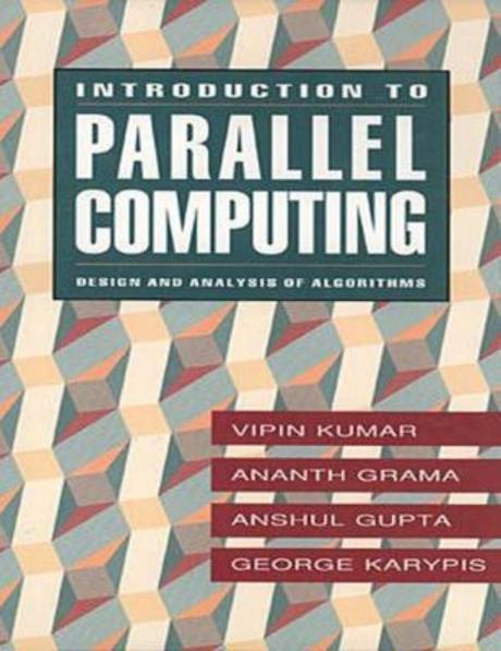 Introduction to Parallel Computing : Design and Analysis of Algorithms