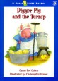 Digger Pig and the Turnip (A Green Light Reader, HCGL2009)