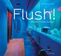 Flush! : modern toilet design : Ingrid Wenz-Gahler