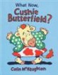What Now, Cushie Butterfield? (Paperback)