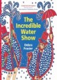 (The) <span>i</span>ncred<span>i</span>ble water show