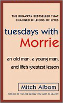 Tuesdays With Morrie (An Old Man, a Young Man, And Life's Greatest Lesson)
