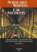 Scholarly writing for law students : seminar papers, law review notes and law review competition papers