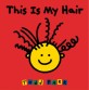 This Is My Hair (Board Book)