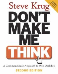 Don't make me think!  : a common sense approach to Web usability