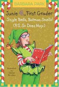 Junie B.,First Grader: Jingle Bells, Batman Smells!(P.S.So Does May.)