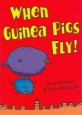 When guinea pigs fly!