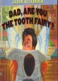 Dad are you the tooth fairy?