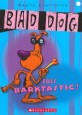 Bad Dog goes barktastic!