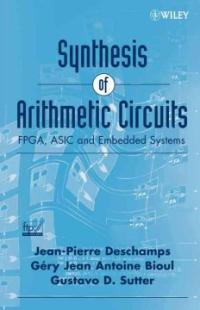 Synthesis of arithmetic circuits :  FPGA, ASIC and embedded systems