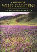 California's wild gardens : (A)guide to favorite botanical sites
