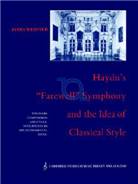 Haydn's 'Farewell' Symphony and The Idea of Classical Style : Through - Composition and Cyclic Integration in His Instrumental Music