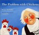 (The)Problem With Chickens