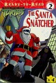 The Santa Snatcher (Teenage Mutant Ninja Turtles #4)