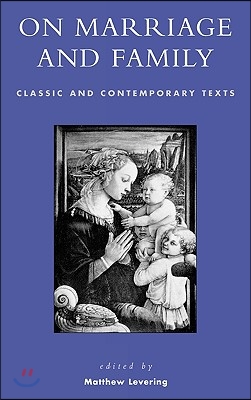 On marriage and family- [e-book] : classic and contemporary texts