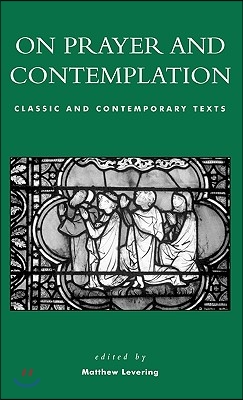 On prayer and contemplation- [e-book] : classic and contemporary texts.