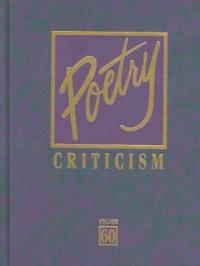 Poetry Criticism. 60 / edited by Lawrence J Trudeau