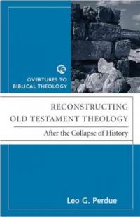 Reconstructing Old Testament Theology : After the Collapse of History