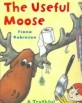 The Useful Moose (A Truthful, Moose-Full Tale)