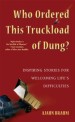 Who ordered this truckload of dung?: inspiring stories for welcoming lifes difficulties