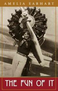 The Fun of It : Random Records of My Own Flying and of Women in Aviation