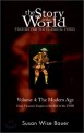 (The) Story of the world / Volume 4 : The Modern Age : From Victoria``s Empire to the end of the USSR